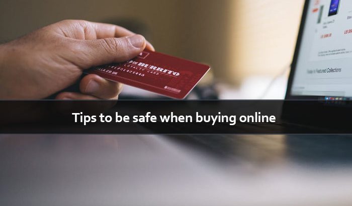 Tips to be Safe When Buying Goods or Services Online